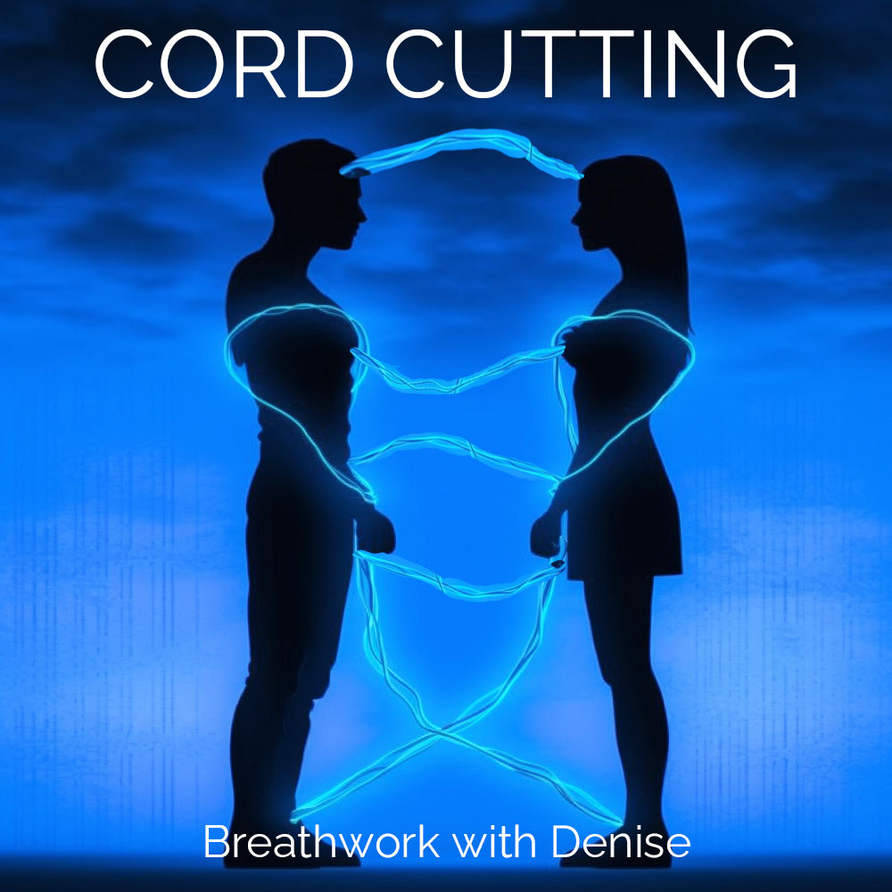 Breathwork with Denise Cord Cutting Meditation Process