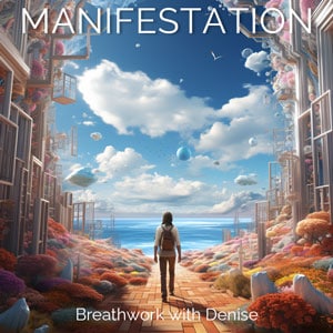 Breathing with Denise- Breathwork meditation process - Manifestation Meditation