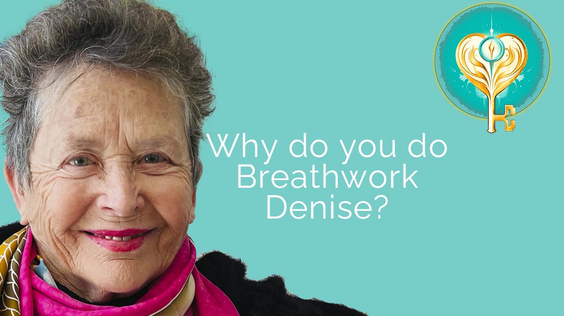 Why do you do Breathwork Denise?