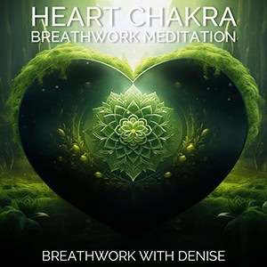Breathwork with Denise Heart Chakra Meditation