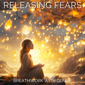 Anxiety Meditation for releasing fears using breathwork techniques with Denise burgess.